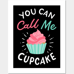 You Can Call Me Cupcake Posters and Art